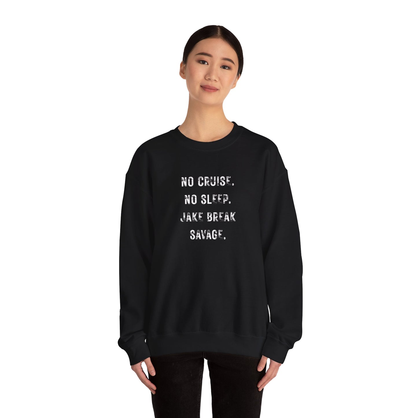Jake Break Savage Crewneck – No Cruise. No Sleep. Just Grind.