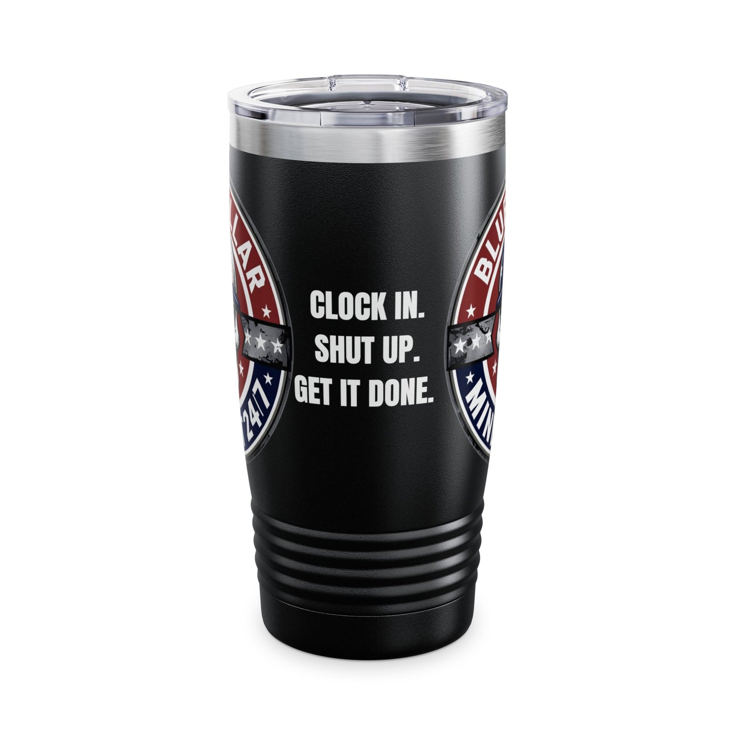 SHUT UP. GET IT DONE. – Blue Collar Mindset Tumbler | 20oz Stainless Steel Cup