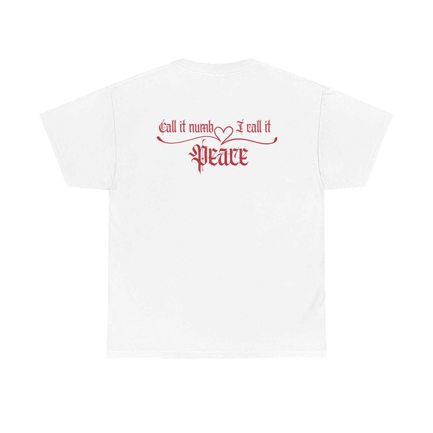 Call It Numb, I Call It Peace Tee.