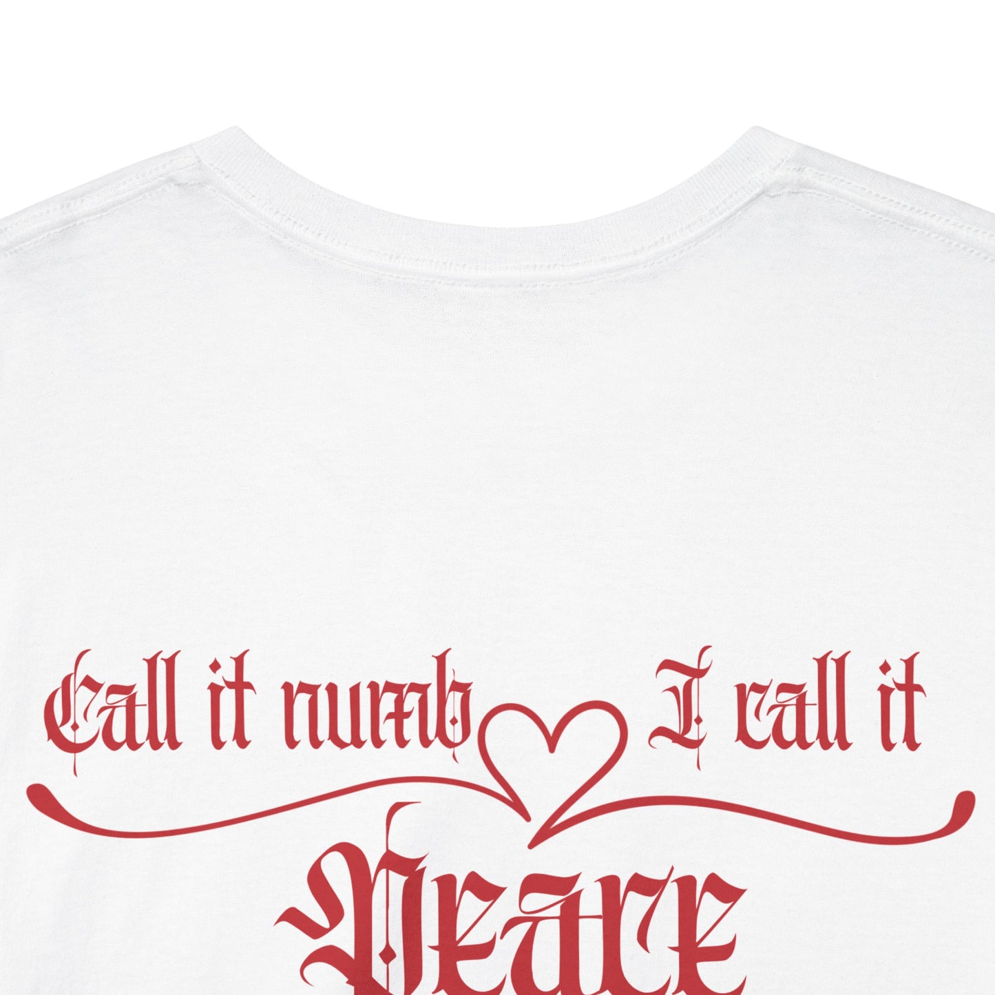 Call It Numb, I Call It Peace Tee.