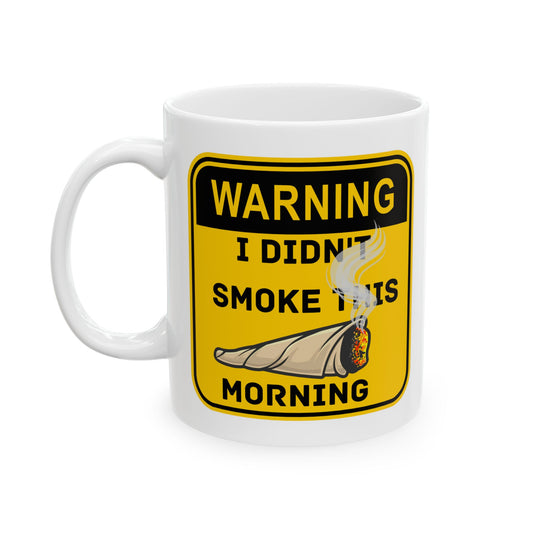 Warning mug: I didn't smoke this morning Coffee Mug.