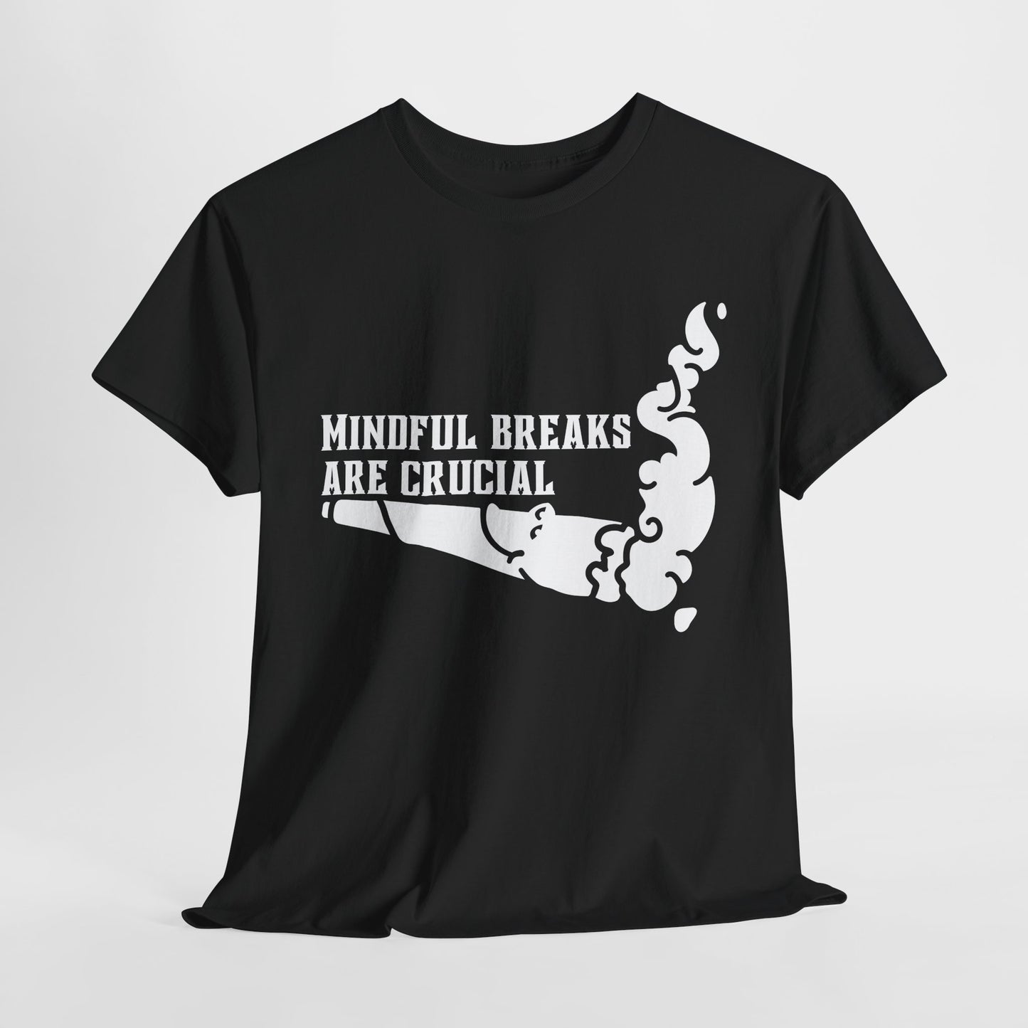 Mindful breaks Tee. They're very important.