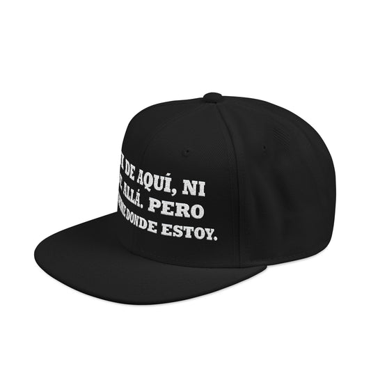 Ni de aquí, ni de allá. Pero firme donde estoy Snapback