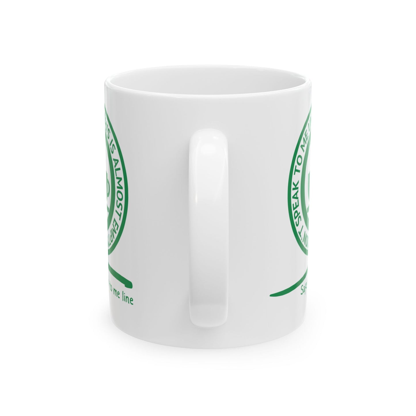 “Don’t Talk to Me” Coffee Mug – Green Seal Edition.