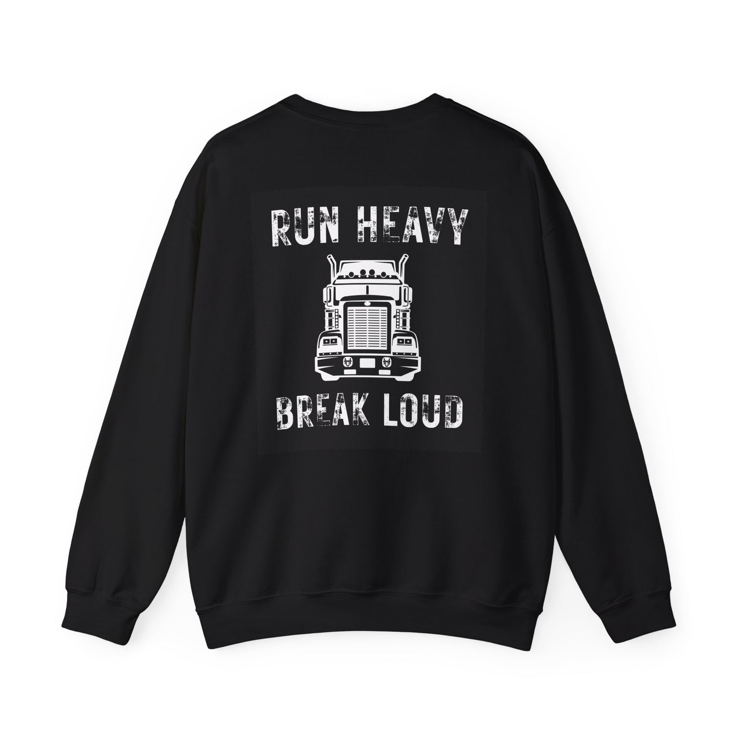 Run heavy. Break loud. Trucker Crewneck Sweatshirt
