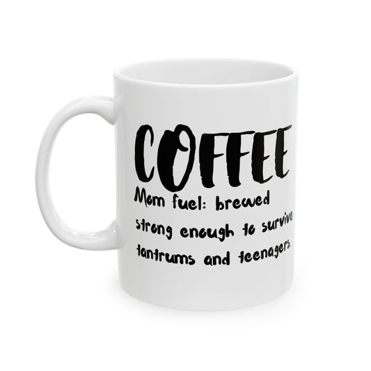 Coffee Mom's fuel  Ceramic Mug, (11oz, 15oz)