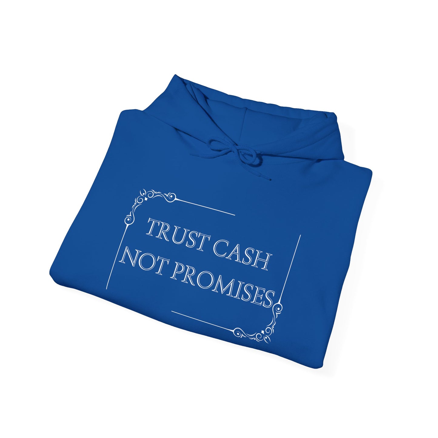 Trust Cash Not Promises Hoodie Uncle Benjamin Edition.