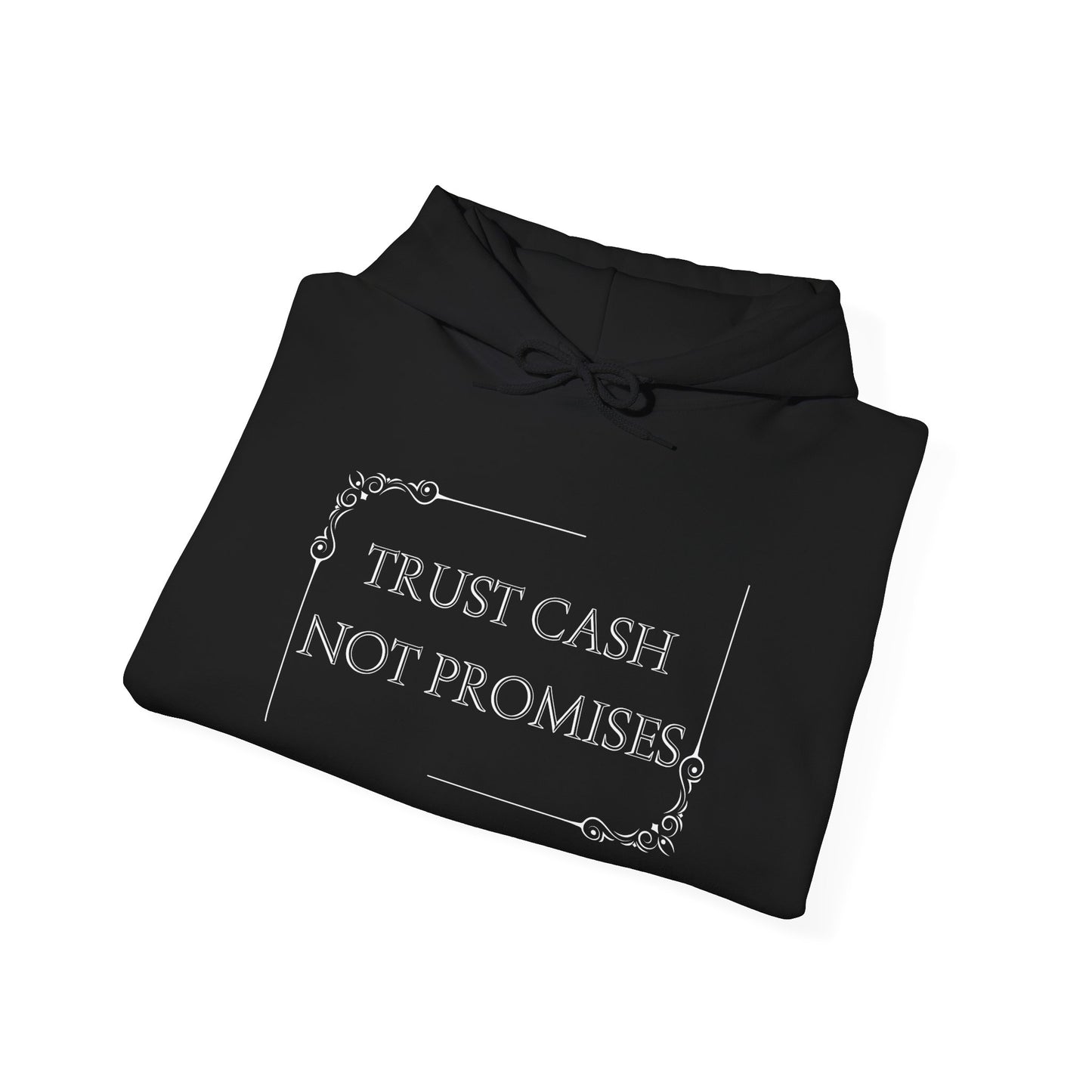 Trust Cash Not Promises Hoodie Uncle Benjamin Edition.